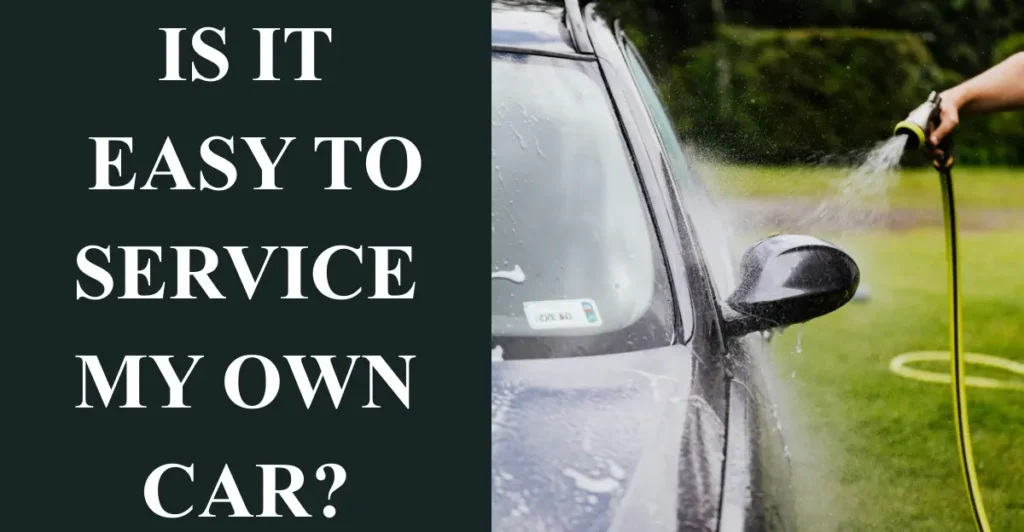 Is it easy to service my own car?
