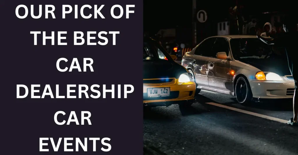 Our Pick of the Best Car Dealership Car Events