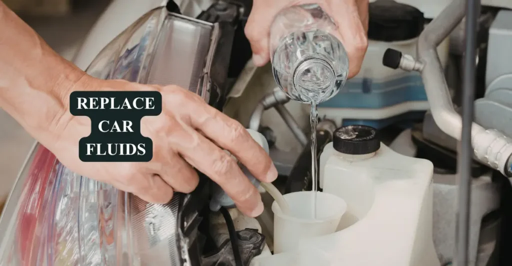 Replace car fluids