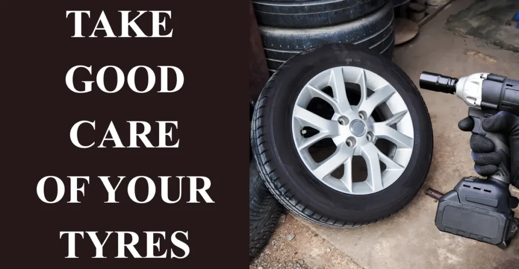 Take Good Care of Your Tyres