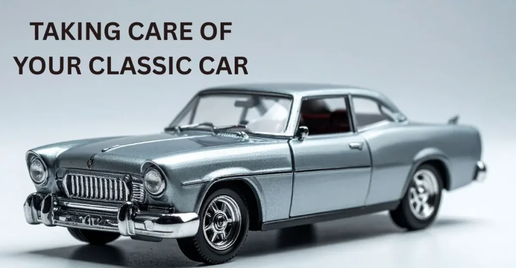 Taking Care of Your Classic Car
