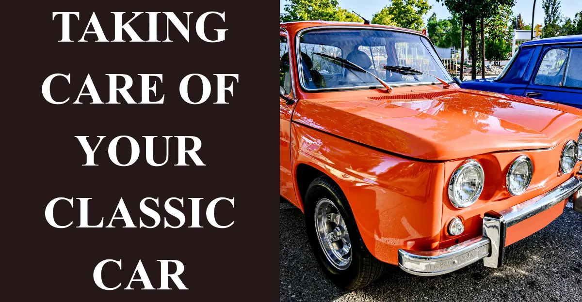 Taking Care of Your Classic Car
