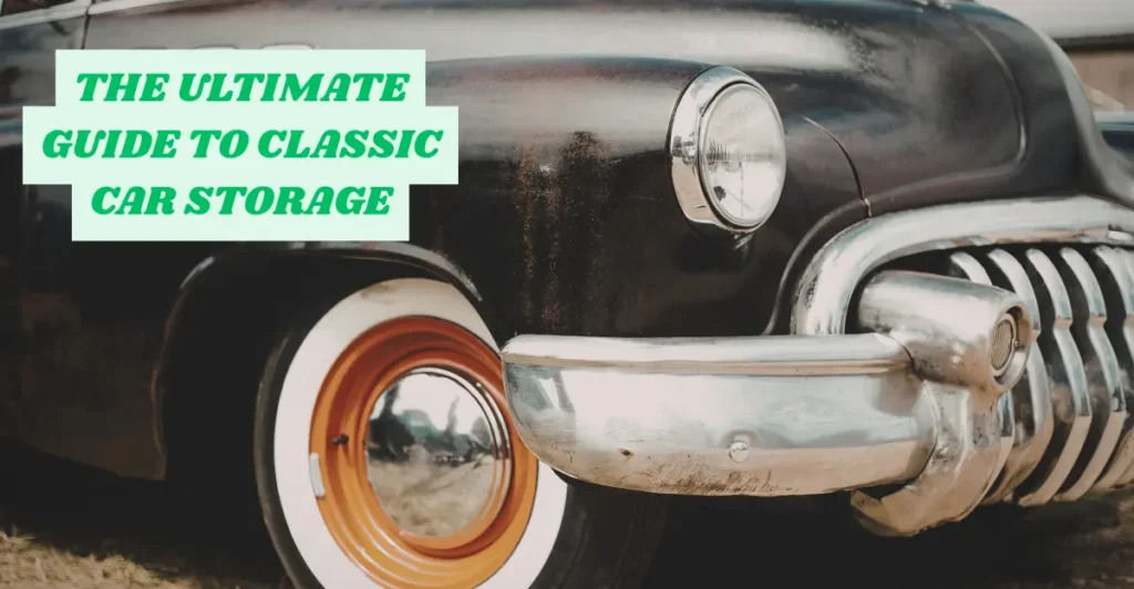 The Ultimate Guide to Classic Car Storage