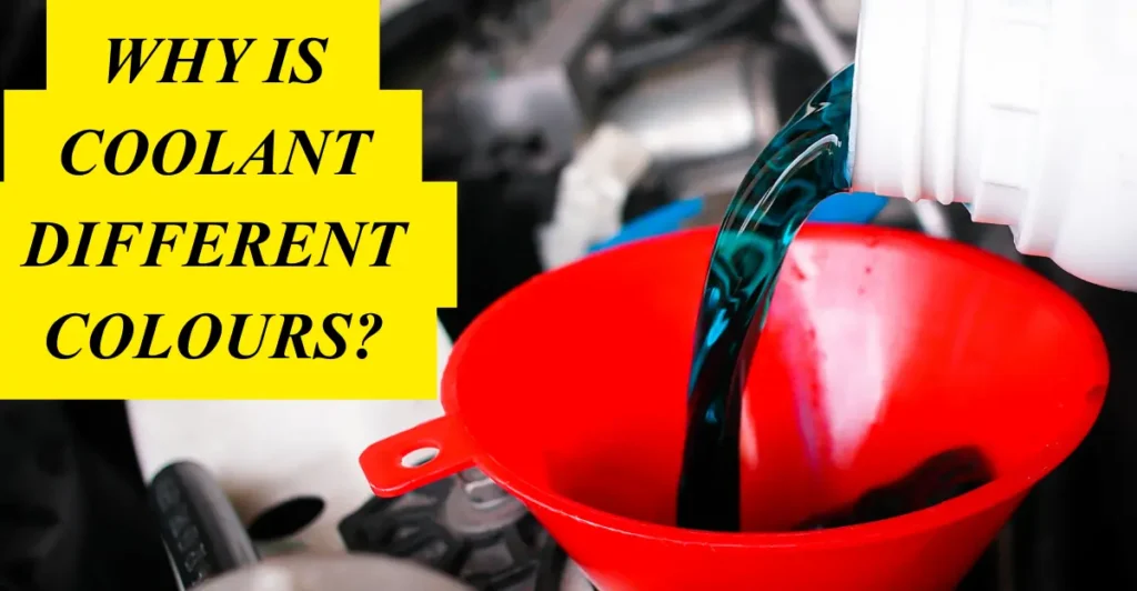Why is Coolant/Antifreeze Different Colours?